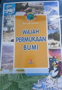 Image of Serial Bumi Kita : Wajah Permukaan Bumi