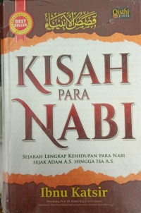 Kisah Para Nabi : Sejarah lengkap Kehidupan Para Nabi Sejak Adam A.S. Hingga Isa A.S.