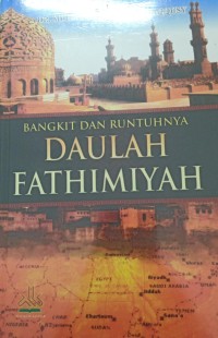 Bangkit dan runtuhnya Daulah Fathimiyah