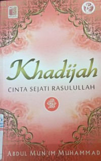 Khadijah : Cinta Sejati Rasulullah