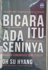 The Secret Habits to Master Your Art of speaking = Bicara Itu Ada Seninya